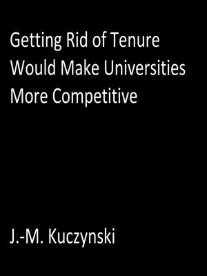 cover image of Getting Rid of Tenure Would Make Universities More Competitive